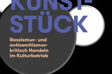 Cover der Broschüre "(K)ein Kunststück - Rassismus- und antisemitismuskritisch handeln in Kulturbetrieben"